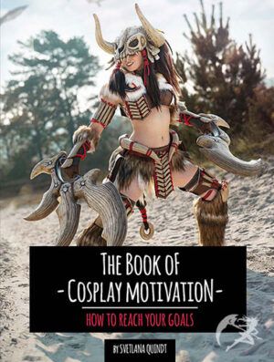 Kamui Cosplay The Book of Cosplay Motivation - How to reach your goals
